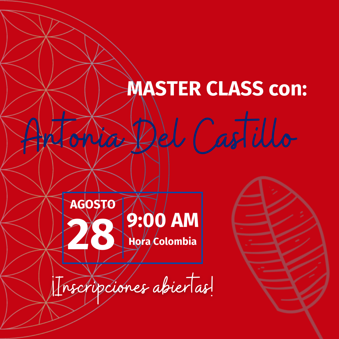 Master class: Tomar los pilares de mi origen, con Antonia Del Castillo.